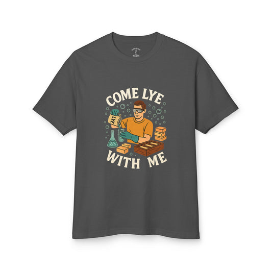 Come Lye With Me Soapmaking Homesteading Unisex Tee