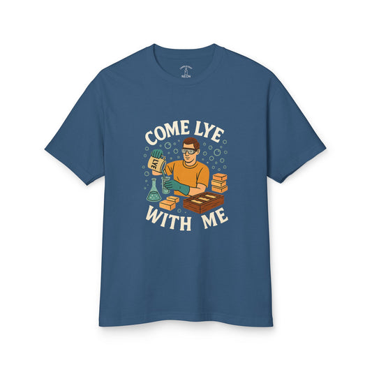 Come Lye With Me Soapmaking Homesteading Unisex Tee