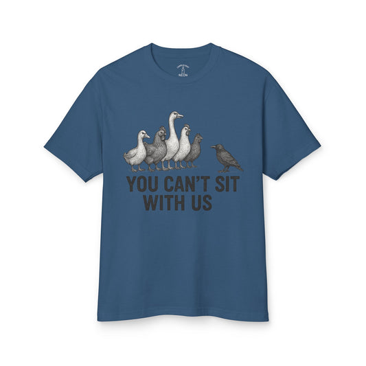 You Can't Sit With Us Unisex Tee